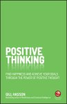 Gill (University of Sussex Hasson - Positive Thinking Find Happiness and Achieve Your Goals Through the Power of Positive Thought