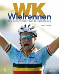 Patrick Cornillie - Het WK Wielrennen 100 sterke verhalen over de regenboogtrui