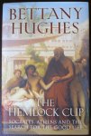 Hughes, Bettany - The Hemlock Cup Socrates, Athens and the search for the good life