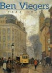 VIEGERS -  Beek, Wim van der - Ben Viegers 1886-1947.