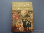 J. H. Elliott - Empires of the Atlantic world: Britain and Spain in America, 1492-1830