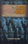 Segre, Emilio - From X-Rays to Quarks Modern Physicists and Their Discoveries