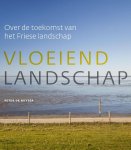 Peter de Ruyter 240770 - Vloeiend landschap over de toekomst van het Friese landschap