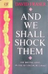 Fraser, Sir David - And We Shall Shock Them: British Army in the Second World War