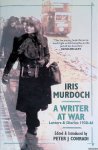 Conradi, Peter J. - A Writer at War. Letters and Diaries of Iris Murdoch 1939-45