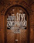 Witkiewicza, Stanislawa - Styl Zakopianski / The Zakopane Style
