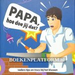 Diversen - Papa, hoe doe jij dat?
