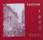 Jekel, J.M./ Lisman, A.J.A.M. - De lustrumfeesten te Utrecht in 1906