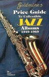 Umphred , Neal . [ isbn 9780873412018 ] 3517 - Goldmine's Price Guide to Collectible Jazz Albums, 1949-1969 . ( Instrumental and vocal jazz, Over 15,000 albums listed and priced. More than 1,000 listings of "various artists" compilations and leaderless "blowing sessions." Over 100 photos of