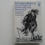 Moore, Barrington - Social Origins of Dictatorship and Democracy ; Lord and Peasant in the Making of the Modern World