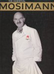 Mosimann, Anton / Daneff, Tiffany - The essential Mosimann. Gesigneerd door de auteur.