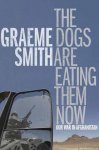 Graeme Smith - The Dogs Are Eating Them Now
