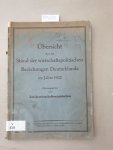 Eildienst und Reichswirtschaftsministerium: - Übersicht über den Stand der wirtschaftspolitischen Beziehungen Deutschlands im Jahre 1932 :