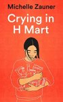 Michelle Zauner - Crying in H Mart