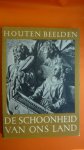 Timmers Porf. Dr. J.J.M. - De schoonheid van ons land: Houten Beelden