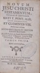  - Novum Jesu Christi Testamentum, vulgatae editionis sixti v. pont max. jussu recognitum, et Clementis VIII. Authoritate editum notis historicis et criticis illustratum (...). Tomus prior.
