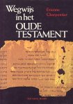 Charpentier, Etienne - Wegwijs in het Oude Testament.