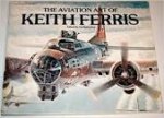 Ballantine, Ian (Edited) - The aviation art of Keith Ferris