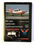 Leeuw, René de - 60 jaar nationale luchtvaartschool 1927 - 1987