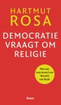 Hartmut Rosa - Democratie Vraagt Om Religie
