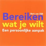 B. van Dijk - Bereiken wat je wilt