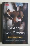Asne Seierstad - DE ENGEL VAN GROZNY  18 maanden undercover in Rusland.  Uit het Noors vertaald door M. Molenaar
