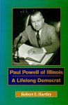 Hartley, Robert E. - Paul Powell of Illinois: A Lifelong Democrat
