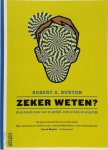 Robert A. Burton - Zeker weten? Overtuigd zijn van je gelijk, ook al heb je ongelijk