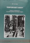 Gent, M.J. van. - "Pertijelike Saken". Hoeken en Kabeljauwen in het Bourgondisch-Oostenrijkse tijdperk.