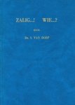 Dorp, Ds. S. van - Zalig...! Wie...?