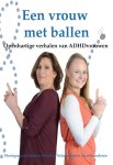 Danitsja Scharn-Koster, Monique van Zwieten - Een vrouw met ballen openhartige verhalen van ADHDvrouwen