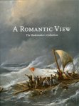 Stichelen, Katlijne van der& Benno Tempel & Jan de Meere: - A Romantic View. The Rademakers Collection.