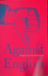 Jensen, Lotte & Niek Pas & Daniël Rovers & Koen van Gulik - Against English: Pleidooi voor het Nederlands Jensen, Lotte & Niek Pas & Daniël Rovers & Koen van Gulik - Against English: Pleidooi voor het Nederlands