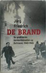 Jörg Friedrich - De brand: De geallieerde bombardementen op Duitsland, 1940-1945