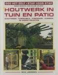 Mike Lawrence Willem Aalders - Doe-het-zelf, stap-voor-stap. : Houtwerk in tuin en patio : schuttingen, tuinmeubels, tuinhuisjes, vlonders en andere projecten