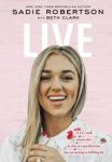 Sadie Robertson Huff - Live: Remain Alive, Be Alive at a Specified Time, Have an Exciting or Fulfilling Life Sadie Robertson Huff - Live: Remain Alive, Be Alive at a Specified Time, Have an Exciting or Fulfilling Life