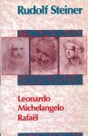 Rudolf Steiner - Leonardo Michelangelo Rafael