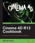 Michael Szabo - Cinema 4D R13 Cookbook