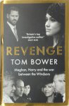 Tom Bower 23848 - Revenge Meghan, Harry and the war between the Windsors