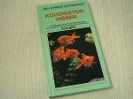 Mills Dick - Koudwatervissen - Een uitgebreid overzicht van koudwatervissen voor aquariums en vijvers, met inbegrip van Koi-Karpers