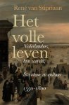 Rene van Stipriaan - Het volle leven Nederlanders, hun wereld, literatuur en cultuur 1550-1800