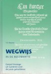 Bouma, T.D. - Wegwijs in de Reformatie. Gerard Verstege uit Garderen over de juiste geloofskeus
