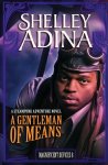 Shelley Adina - A Gentleman of Means A steampunk adventure novel