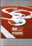 Witteveen, Frans (eindredactie) - 90 jaar Thor. 1927 - 2017