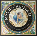 Steer, Dugald - Mythical mazes. A collection of mythical mazes.