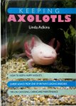 Linda Adkins, - Keeping Axolotls