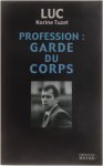 Luc Karine Tuzet - Profession : garde du corps
