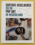 ASSELBERGS, GUSTAVE - FRANK VAN DE SCHOOR. - Gustave Asselbergs en de pop art in Nederland.