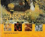 Christine de Groote - Van Eden tot vandaag de geschiedenis van de tuin