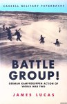 Lucas, James - Battle Group!: German Kampfgruppen Action of World War Two
